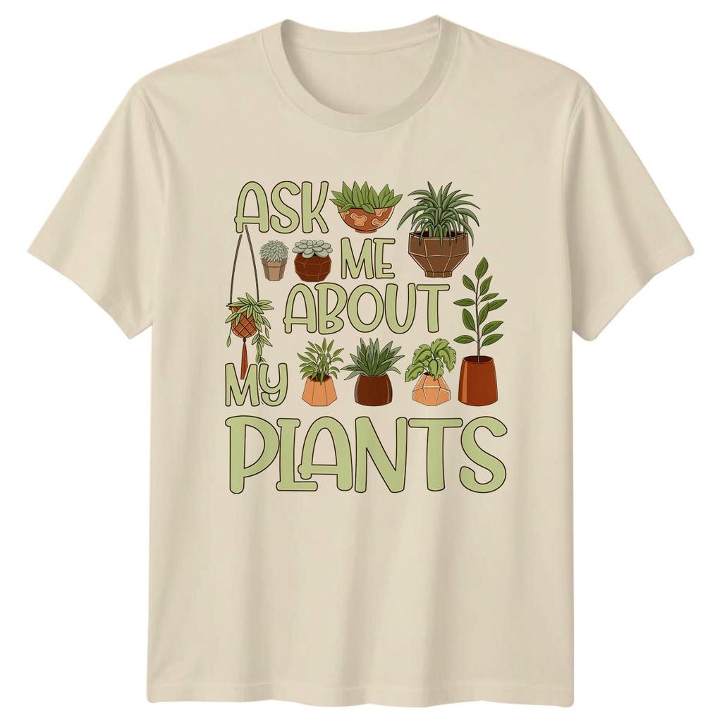 Ask Me About My Plants TShirt Indoor Plants Gardening Birthday Gift For Him