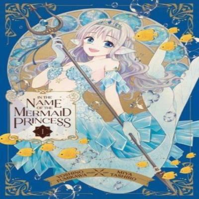 In the Name of the Mermaid Princess Vol. 1 by Yoshino Fumikawa Paperback Book 9781974742738