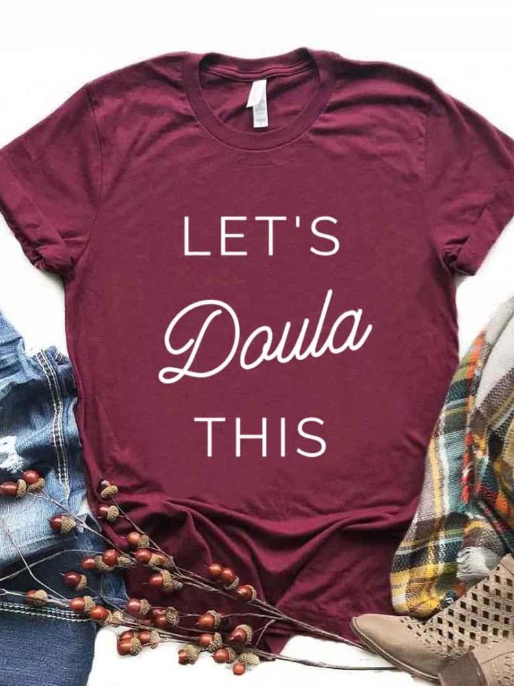 Let's Doula This Letter Print Women T Shirt Short Sleeve O Neck Loose Women Tshirt Ladies Fashion Tee Shirt Tops Camisetas Mujer