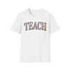 Floral Teach T-Shirt | Inspirational Teacher Gift,