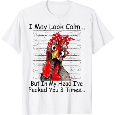 I May Look Calm But In My Head Ive Pecked You 3 Times T Shirts Men Women Pure Cotton Humor Chicken Tee Unisex Loose Clothing