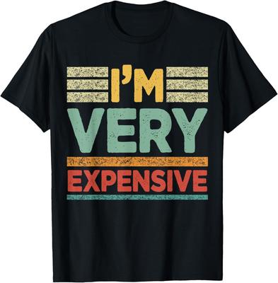 Im Very Expensive, Funny Saying Retro T-Shirt