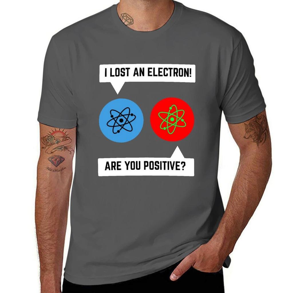 I Lost an Electron Are You Positive Chemistry Math TShirt T Shirt Man Plain Anime T Shirts for Man TShirt