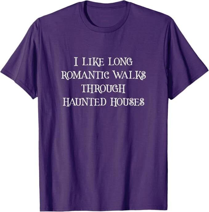 I Like Long Romantic Walks Through Haunted Houses Scary Halloween Date T-Shirt 3XL