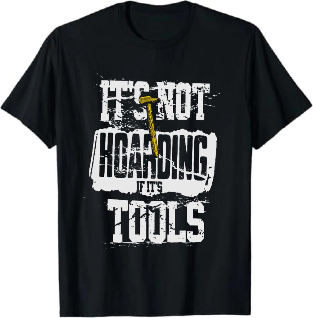 It's Not Hoarding If It's Tools Tool Lovers Funny T-Shirt