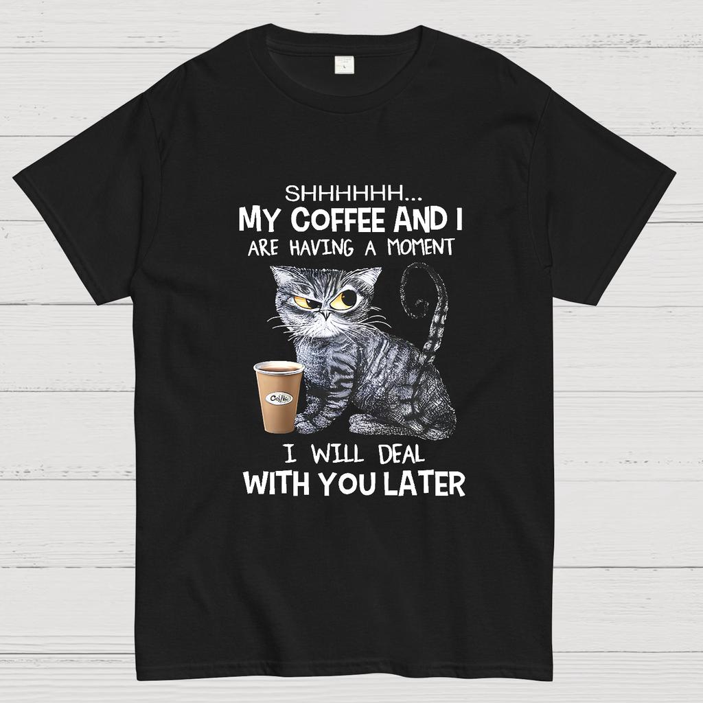 Shhhh My Coffee And I Are Having A Moment Funny Cat Geeky T-Shirt