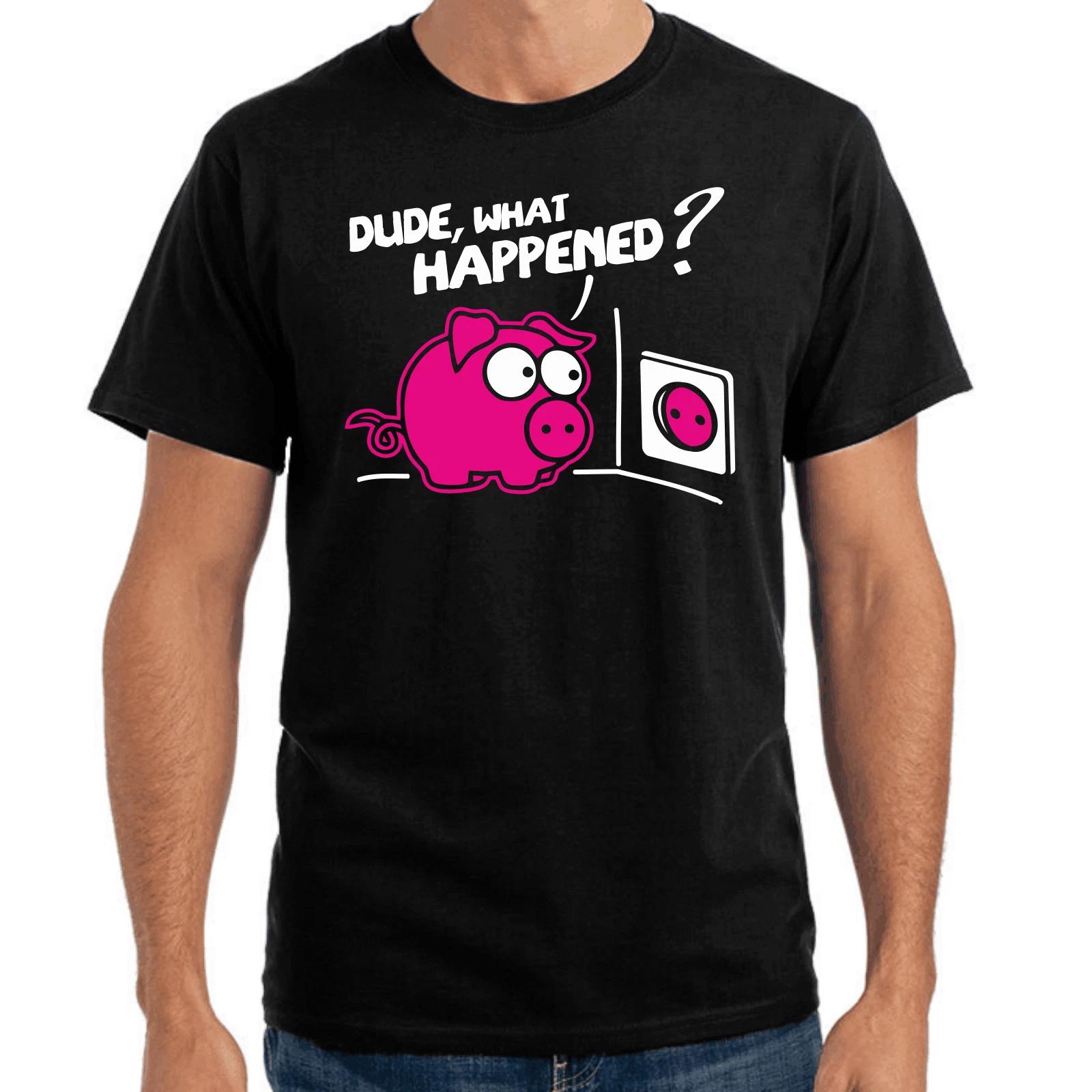 Men s and Women s T-shirts Dude, what happened? Pig Socket Comic Sayings Gift Funny Fun S