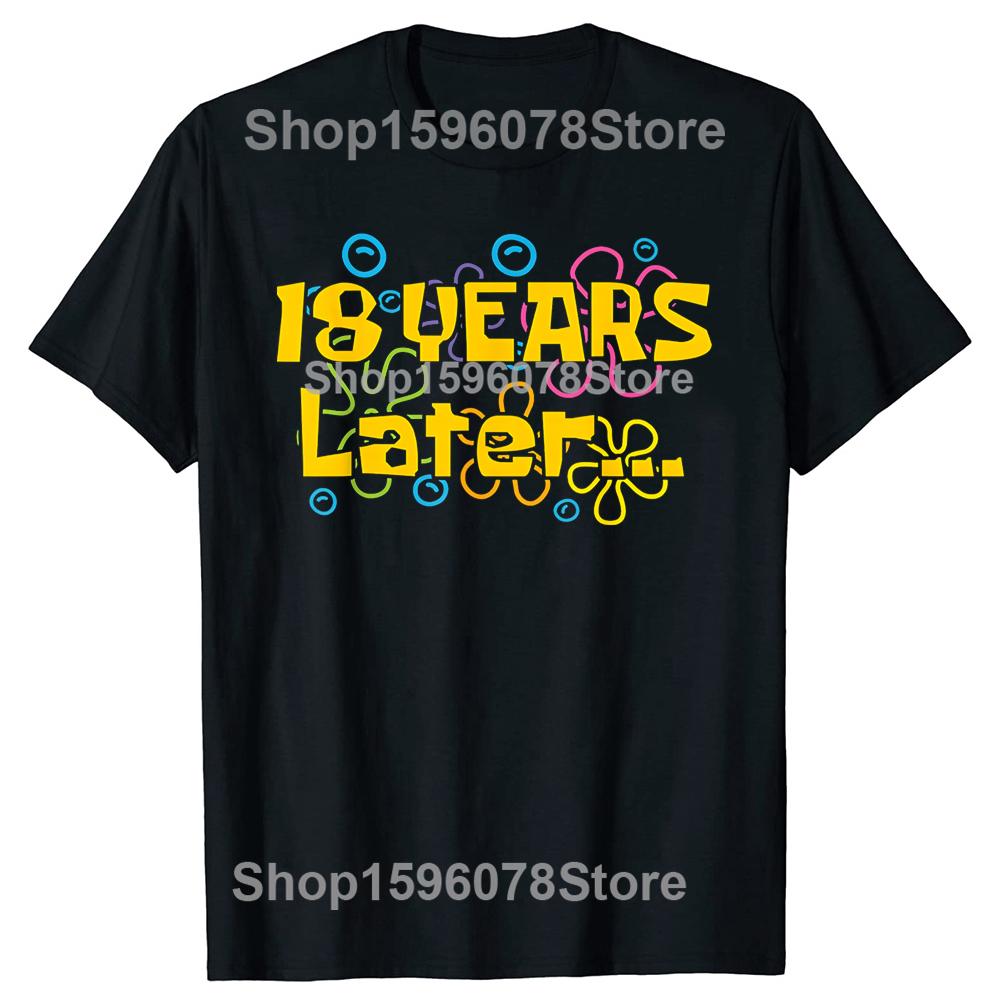 Eighteen 18 Years Later Birthday Party Funny Meme TShirt Men Fashion T Shirts Cotton Short Sleeve Oversized Loose Tshirt Tops