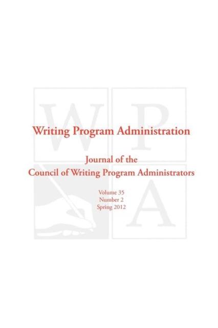 The Wpa : Writing Program Administration 35.2 (Spring 2012) Book