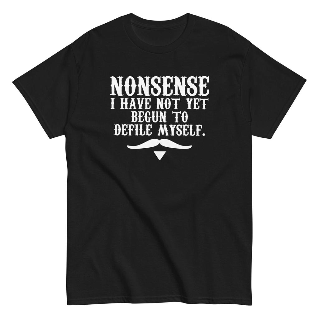 Nonsense I Have Not Yet Begun To Defile Myself - Doc Holliday Tombstone Shirt
