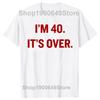 Funny I'm 40 It's Over 40th Birthday Gifts T Shirt Summer Graphic Streetwear Short Sleeve 1985 40 Years Old T-shirt Mens Clothes