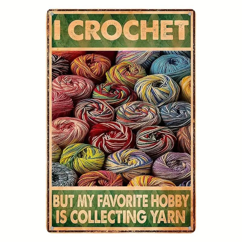 Retro Metal Tin Sign I Crochet But My Favorite Hobby Is Collecting Yarn Vintage Wall Art for Crafters Lovers C 20x30cm