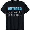 Retired Air Traffic Controller Gifts Funny Retirement Gift Unisex T-Shirt
