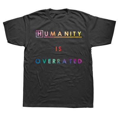 Lustige HUMANITY IS OVERRATED Grafik T-Shirts Herren Damen Mode Lässiges T-Shirt 100% Baumwolle Locker Übergröße T-Shirt