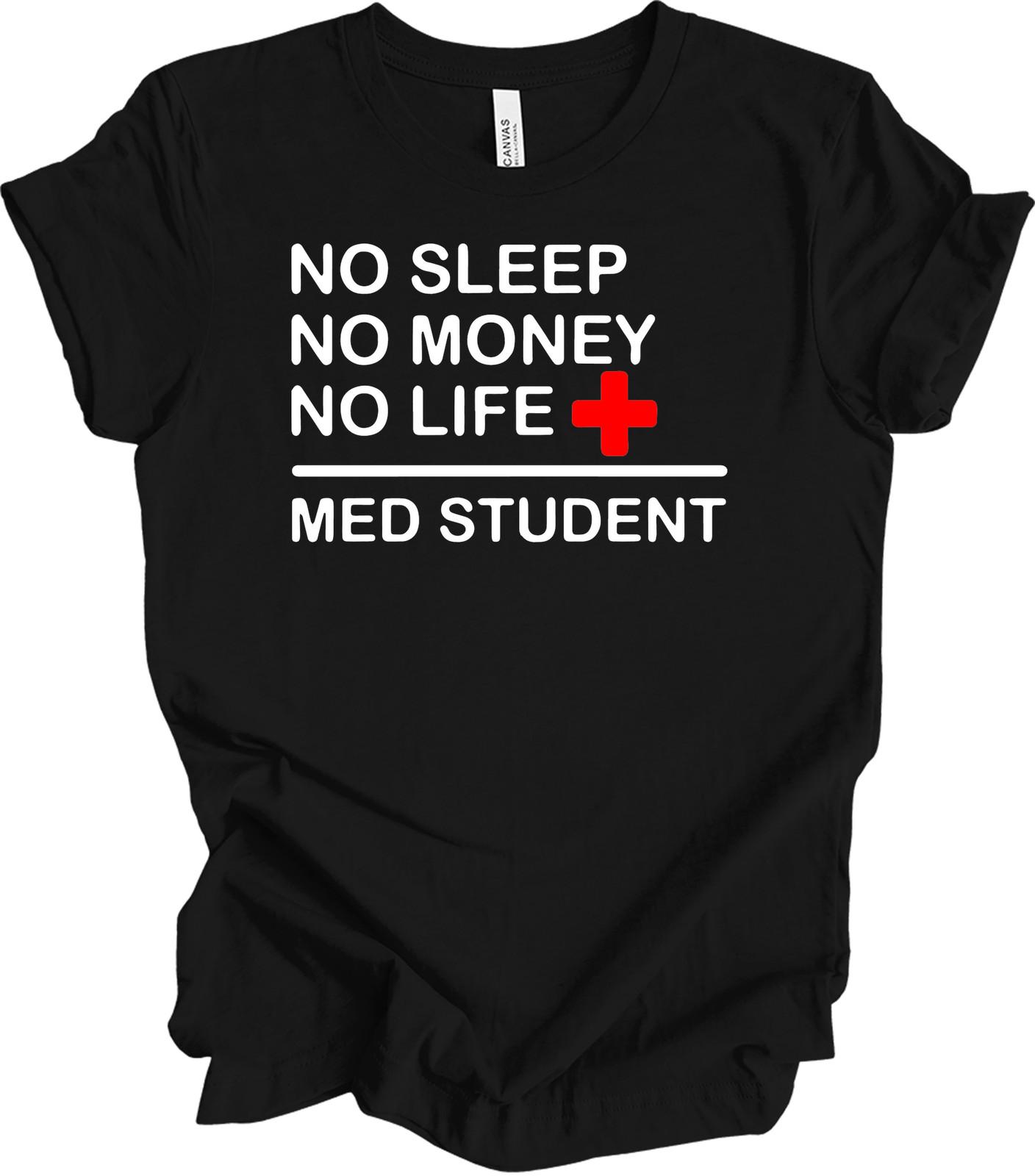 No Sleep No Money No Life Med Student T-Shirt S