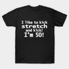 Herren Schwarzes T-Shirt mit Aufdruck Sally Omalley Zitat I Like To Kick Stretch And Kick I'M 50 Kein-Schneiden-Transferpapier Druck Baumwoll-T-Shirt