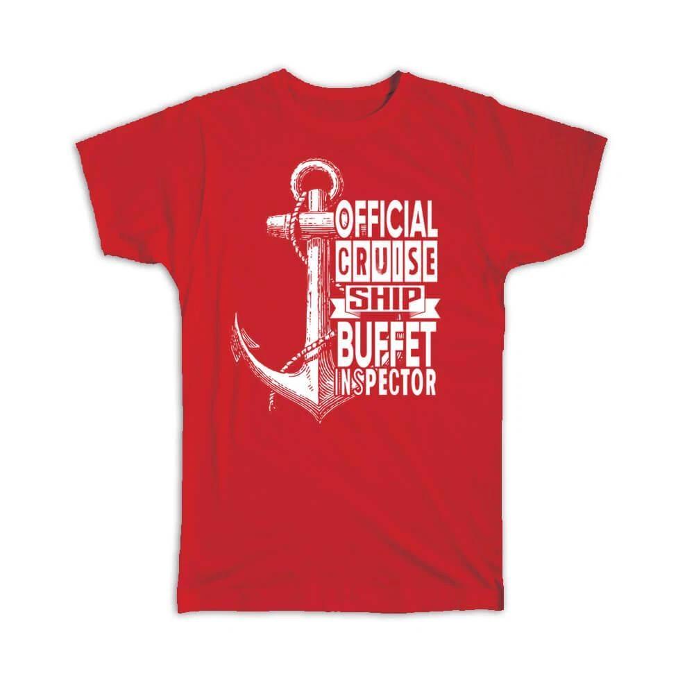 Gift T-Shirt : Buffet Inspector Cruise Ship Anchor Funny Quote Art Print Wall 2XL