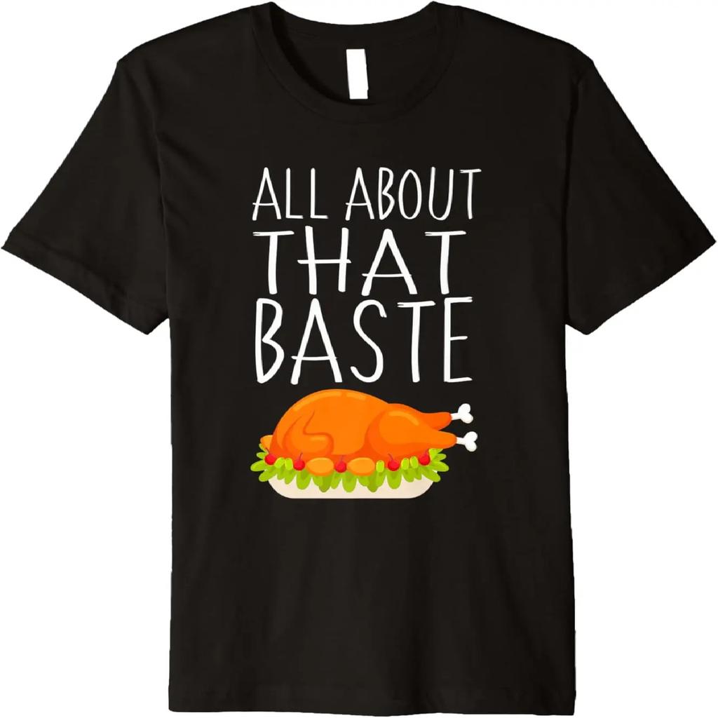 All About That Baste - Basting Thanksgiving Turkey Premium T-Shirt