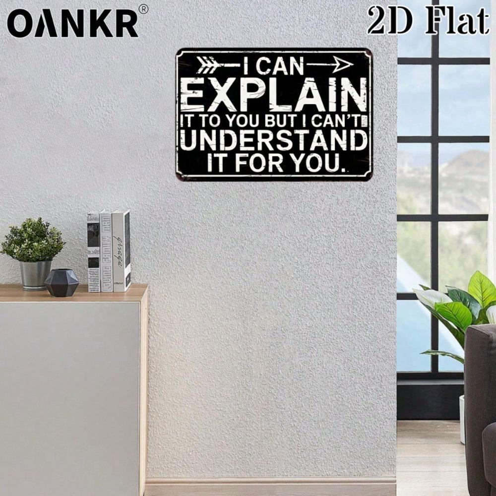 Vintage Metal Tin Sign - I Can Explain It To You But I Cant Understand It For You - Retro Wall Decor, Fade Resistant 2D