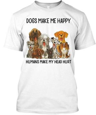 Dogs Make Me Happy Humans Tee T Shirt Made In the USA Size S To 5XL