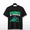Checkmate In Progress Please Wait Chess Graphic T-shirt Short-sleeve O-neck Pure Cotton Tee Ideal for Beach & Outdoor Activities