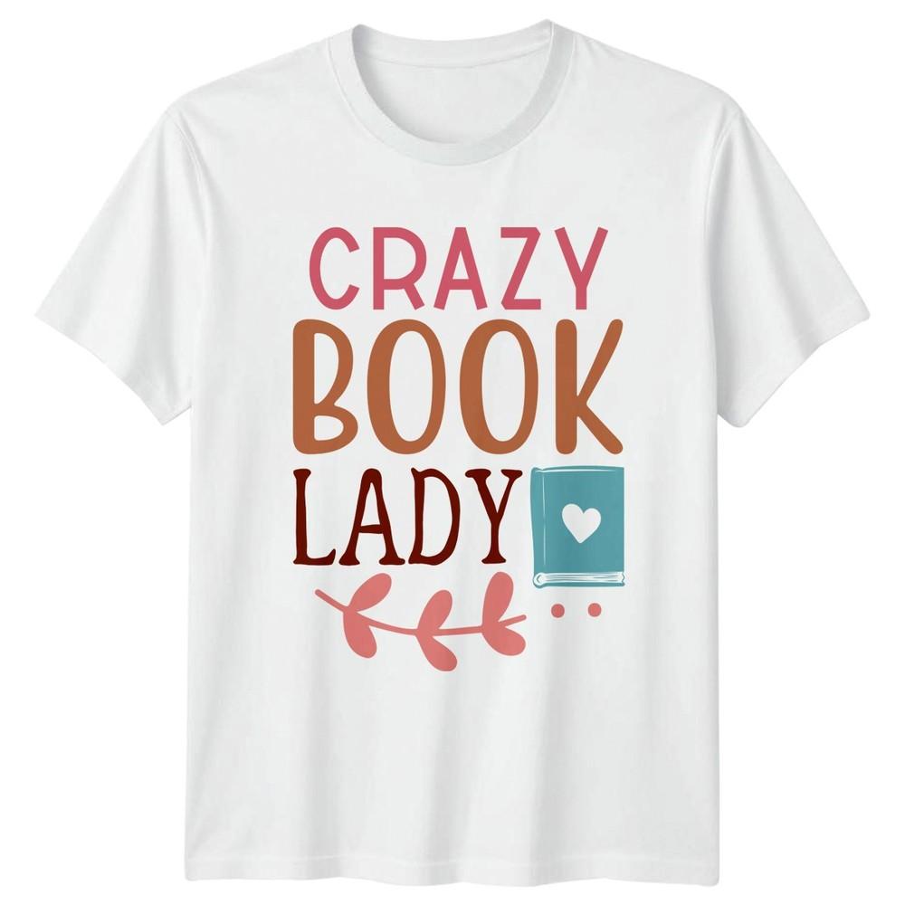 Crazy Book Lady Unisexs TShirt Reader Literature Birthday Gift For Her S