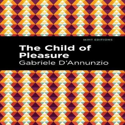 The Child of Pleasure by Gabriele DAnnunzio Hardback Book 9781513133638