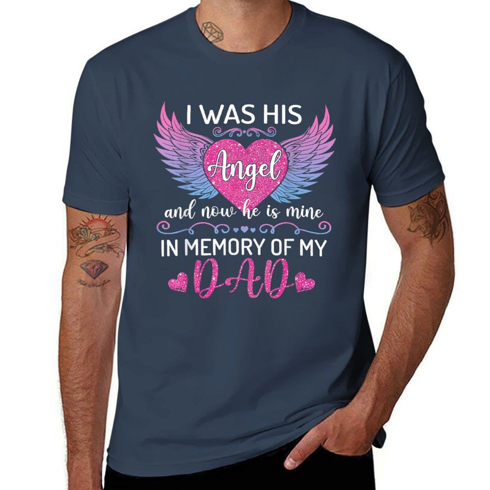 Dad Angel I Was His Angel Now HeS Mine In Memory Of Dad TShirt Streetwear Print Tee Shirt S