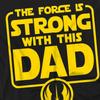 Star Wars Unisex Adult Force Is Strong Dad Fathers Day T-Shirt