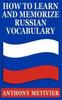 Libro How To Learn & Memorize Russian Vocabulary : ... Using a Memory Palace Specifically Designed for the Russian Language