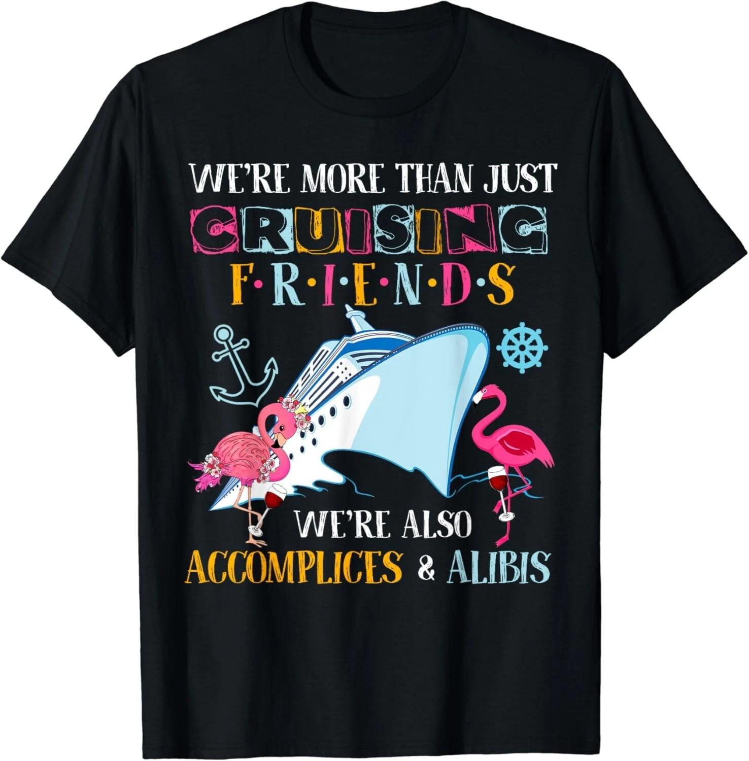 We re more than just cruising friend Tee Shirts Unisex T-Shirt 2XL
