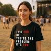 Youre The Problem Its You Hi T-Shirt Womens Unisex Music Gig Tee