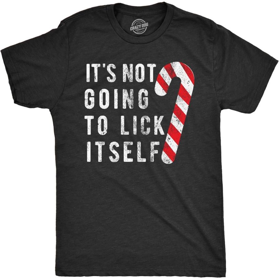 Mens Its Not Going to Lick Itself T Shirt Funny Offensive Sarcastic Christmas S