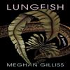 Lungfish by Meghan Gilliss Hardback Book 9781646220915