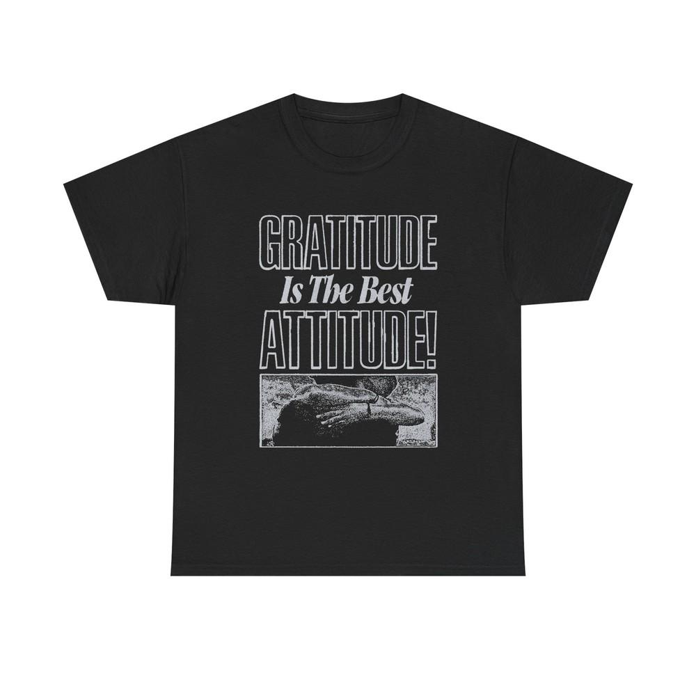 Gratitude Is The Best Attitude Graphic T Shirt Unisex Gift New AMERICAN Unisex T-Shirt XXXXL