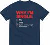 Why Im Single Fun English Shortsleeved Tshirt Summer Pure Cotton Halfsleeve Trendy Smallsized Unisex Mens Shirt