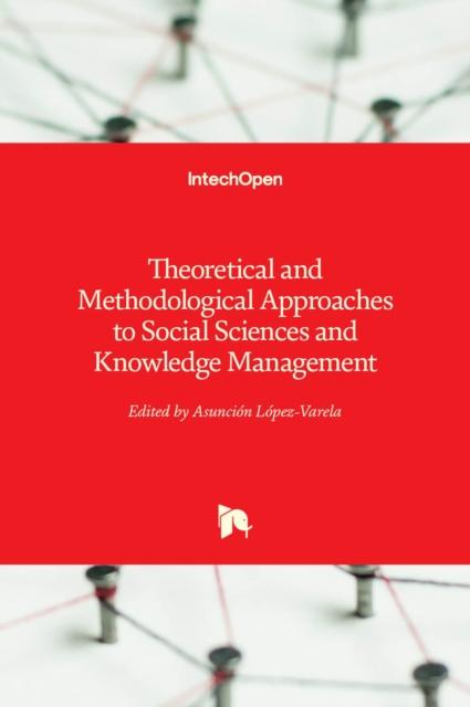 The Theoretical and Methodological Approaches To Social Sciences and Knowledge Management Book