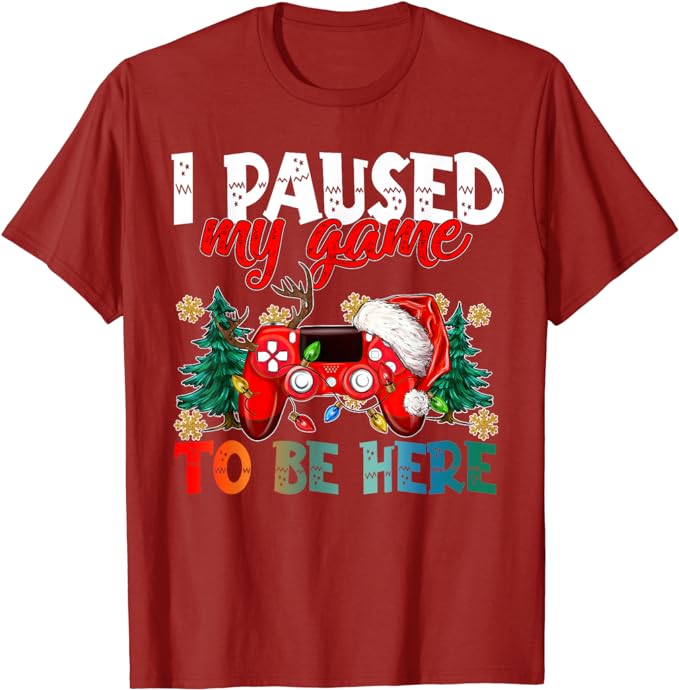 I Paused My Game To Be Here Ugly Sweat Christmas Boy Girl T-Shirt Humor Funny Xmas Costume Gift Fashion Gamer Saying Tee Y2k Top