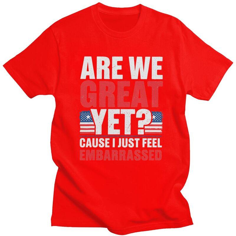 

Custom Are We Great Yet Cause I Just Feel Embarrassed Tshirt for Men Short Sleeves T Shirt Cool Tshirts 100 Cotton Tees Gift S