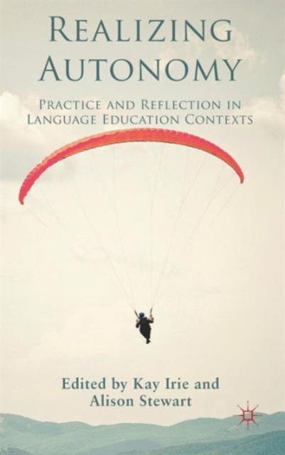 The Realizing Autonomy : Practice and Reflection In Language Education Contexts Book
