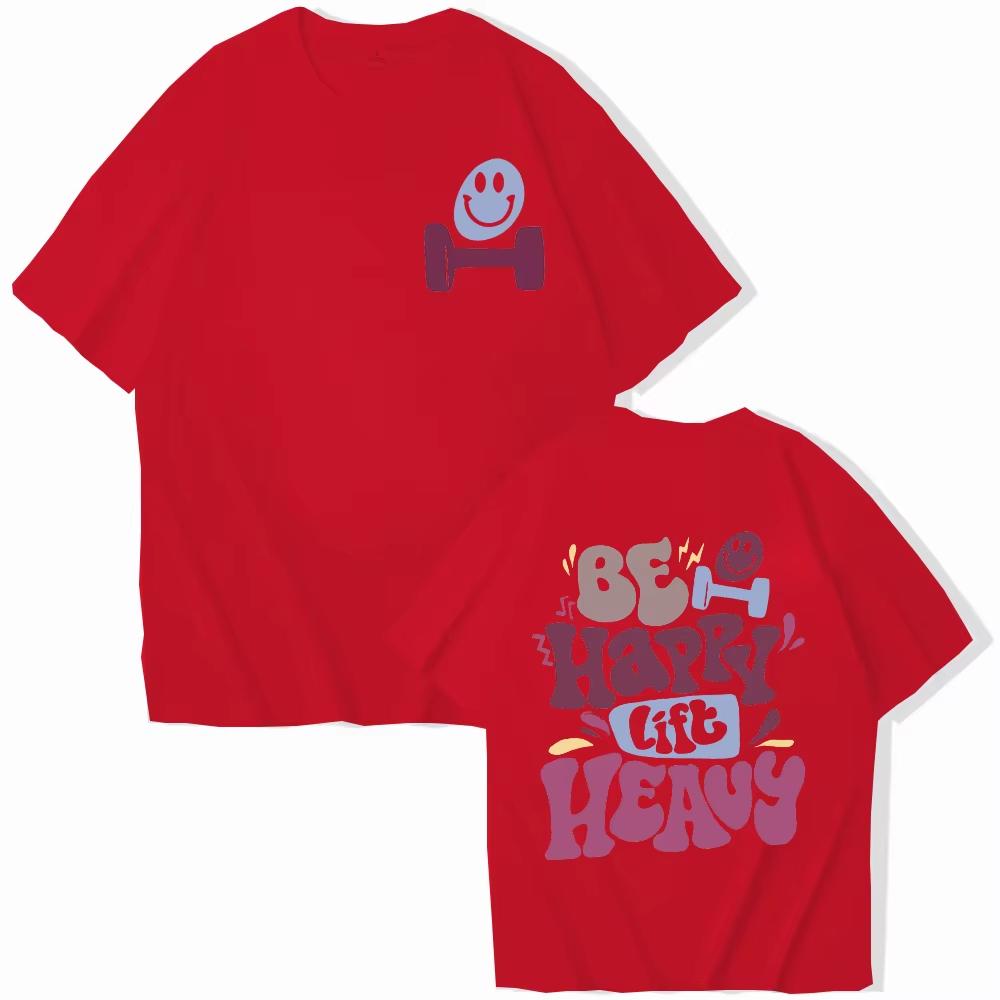 2026 Sommer Sei Glücklich Hebe Schwer T-Shirt Für Unisex Lustiges Trainings Gewichtheben Grafik Oberteile Fitnessstudio Kurzarm T-Shirts