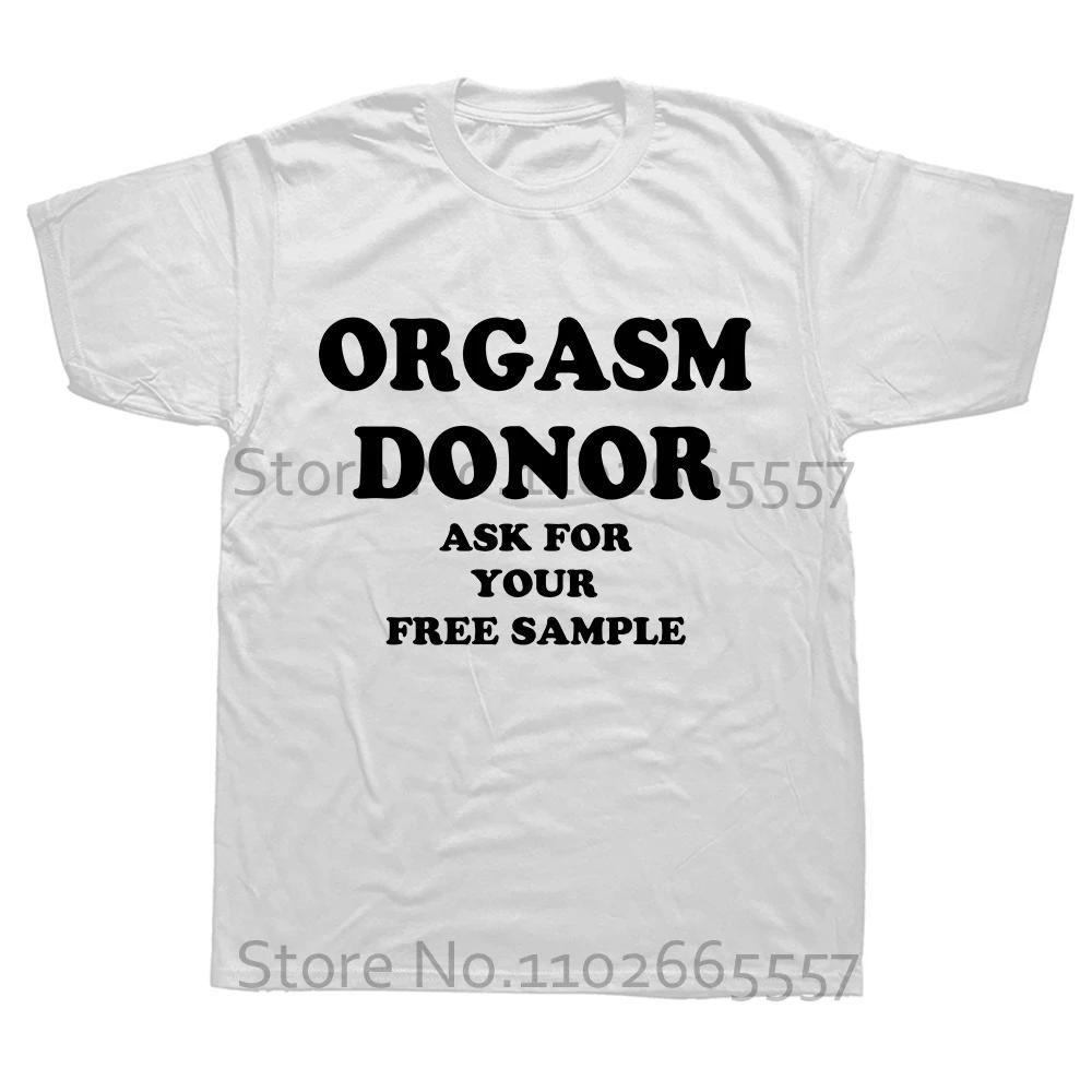Black Humor Orgasm Donor Funny Humor American Novelty Gift Men T shirt Woman Funny Fashion Casual Printed T-shirt