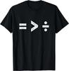La Parità è Maggiore dei Simboli di Divisione Maglietta Regalo T-Shirt Unisex