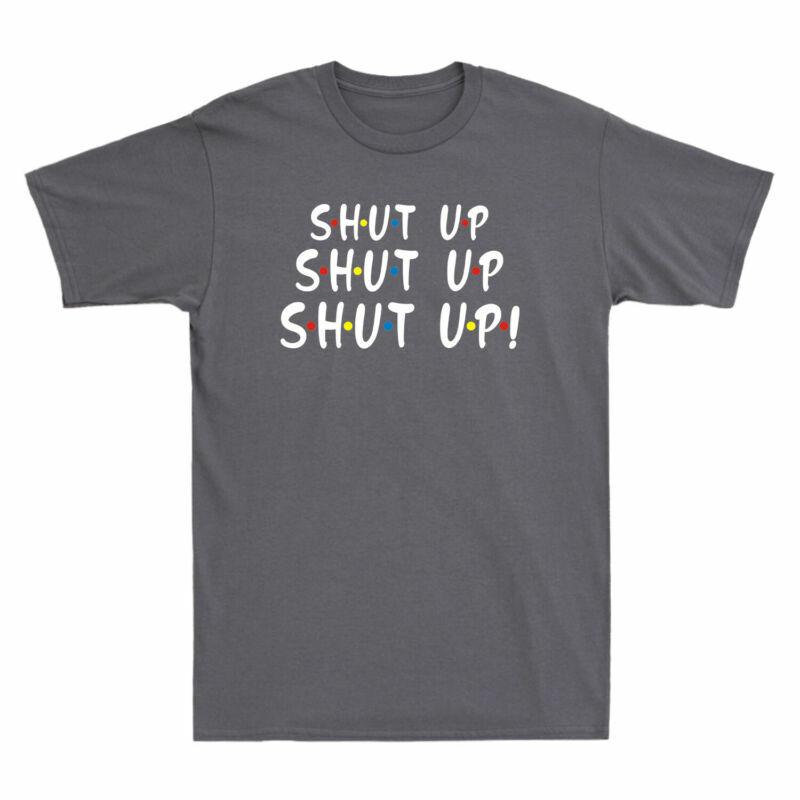 Shirt Shut Up Doin Tshirt How Shows Funny You Friends Vintage Unisexs Cotton Tv