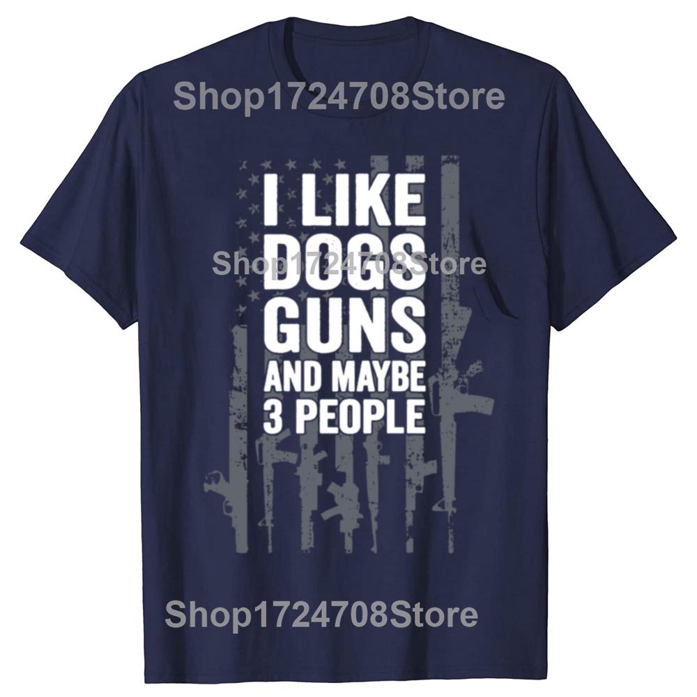 Funny I Like Dogs Guns And Maybe 3 People Graphic T-shirts Men Women's Fashion Casual Tshirt 100% Cotton Loose Oversized T Shirt