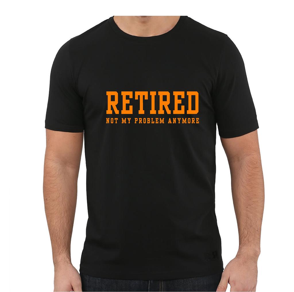 Retired Unisexs T Shirt Retired Not My Problem Funny T Shirt Retireunisext Gift Shirt Casual Tshirt Simple And Comfortable