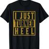 Ho appena fatto il heel - T-shirt retrò distressed per il Pro Wrestling