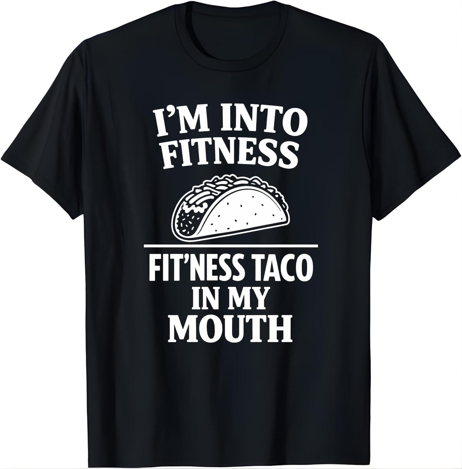 Funny Taco Fitness Shirt, I’m Into Fitness Fit’ness Taco in My Mouth Tee, Mexican Food Lover Gift, Humor Gym Shirt, Cinco de Mayo T-Shirt S