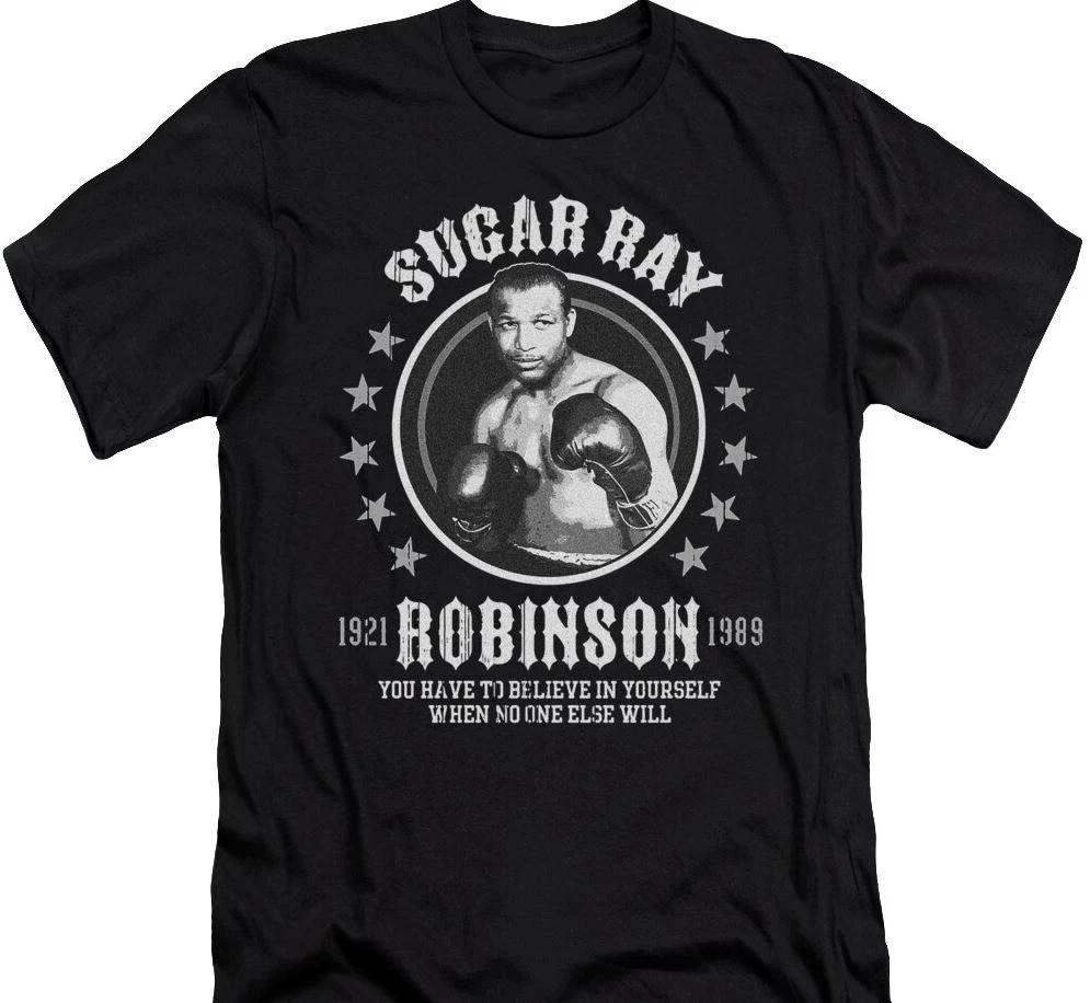 Sugar Ray Robinson You Have To Believe In Yourself Adult TShirt  21D731 Unisex T-Shirt XXL