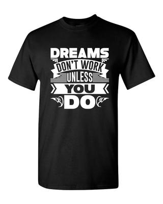 Träume funktionieren nicht, wenn du es nicht tust T-Shirt, Motivations-T-Shirt